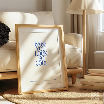 Babe You Look So Cool Print