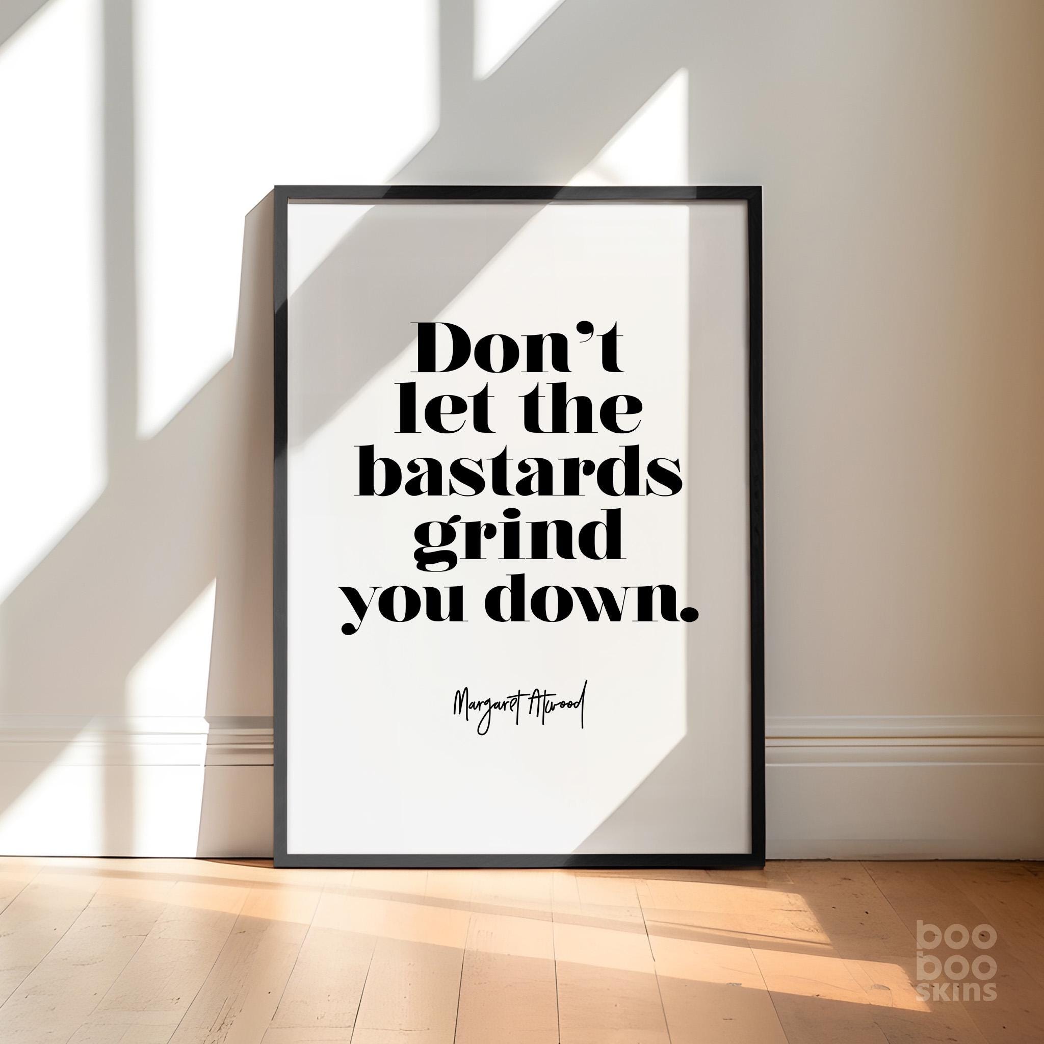 Don't Let The Bastards Quote Print