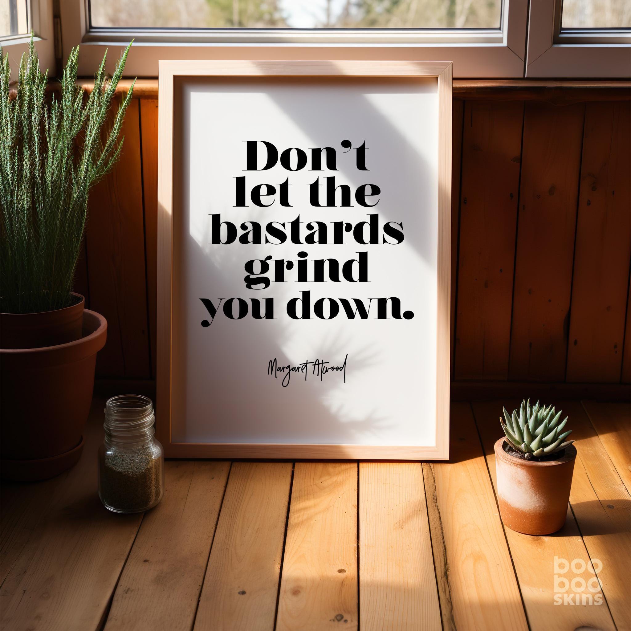 Don't Let The Bastards Quote Print - Image 2