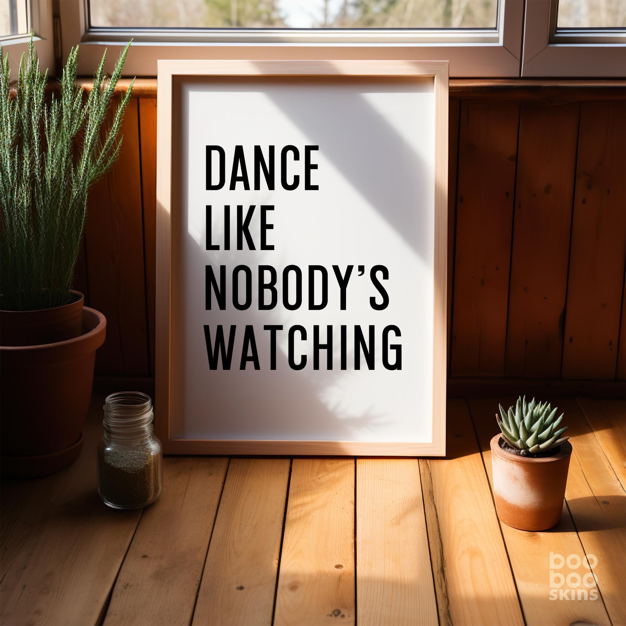 Dance Like Nobody's Watching Print