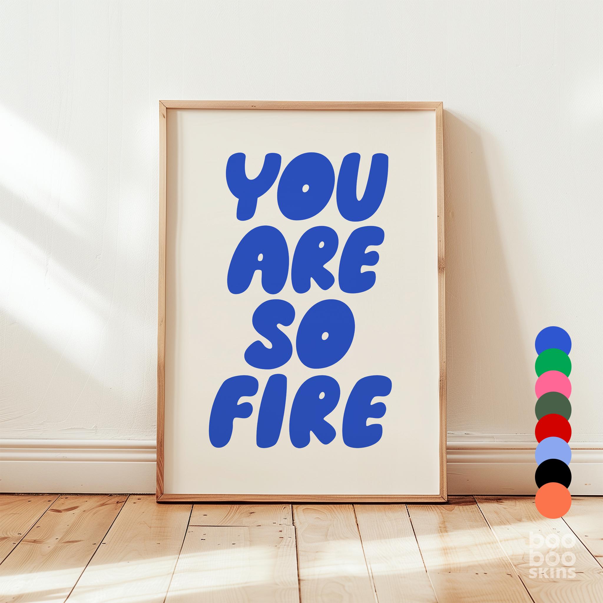 You Are So Fire Print - Image 2