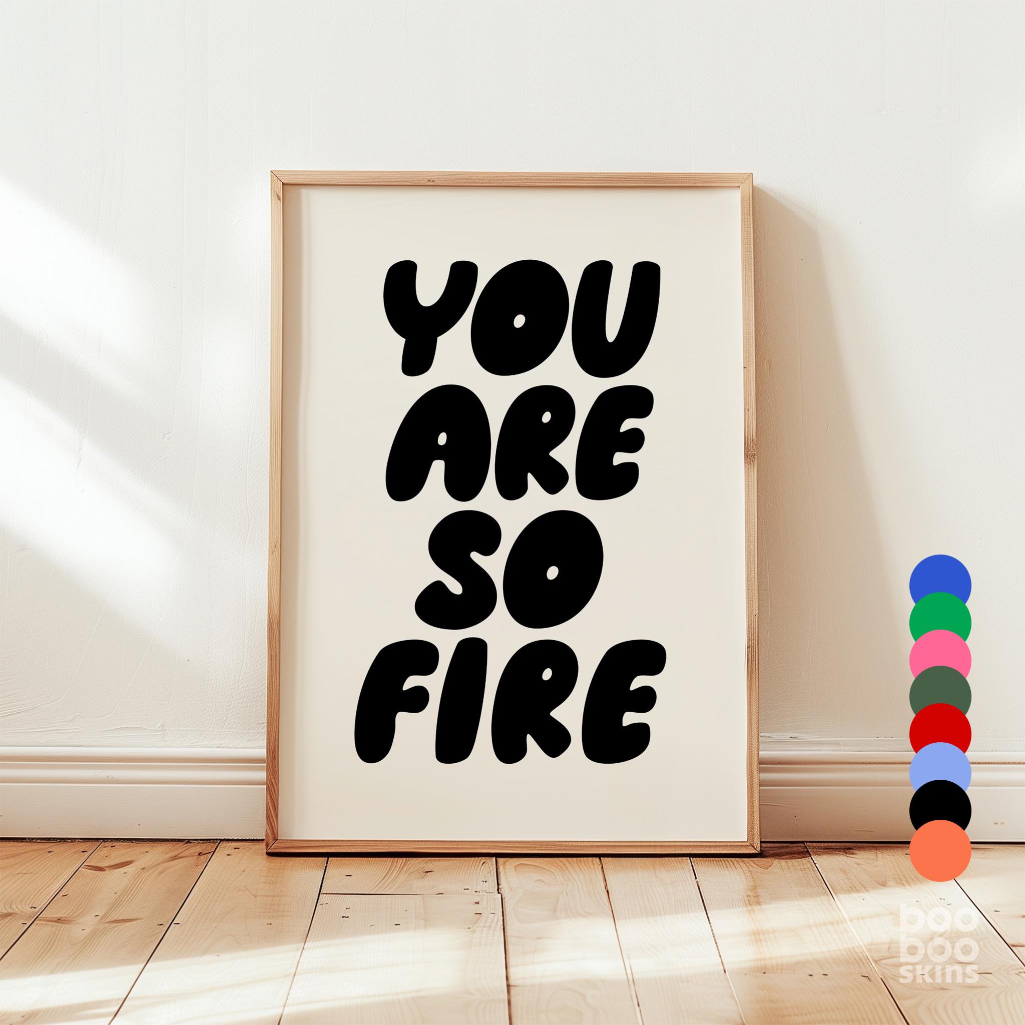 You Are So Fire Print - Image 3