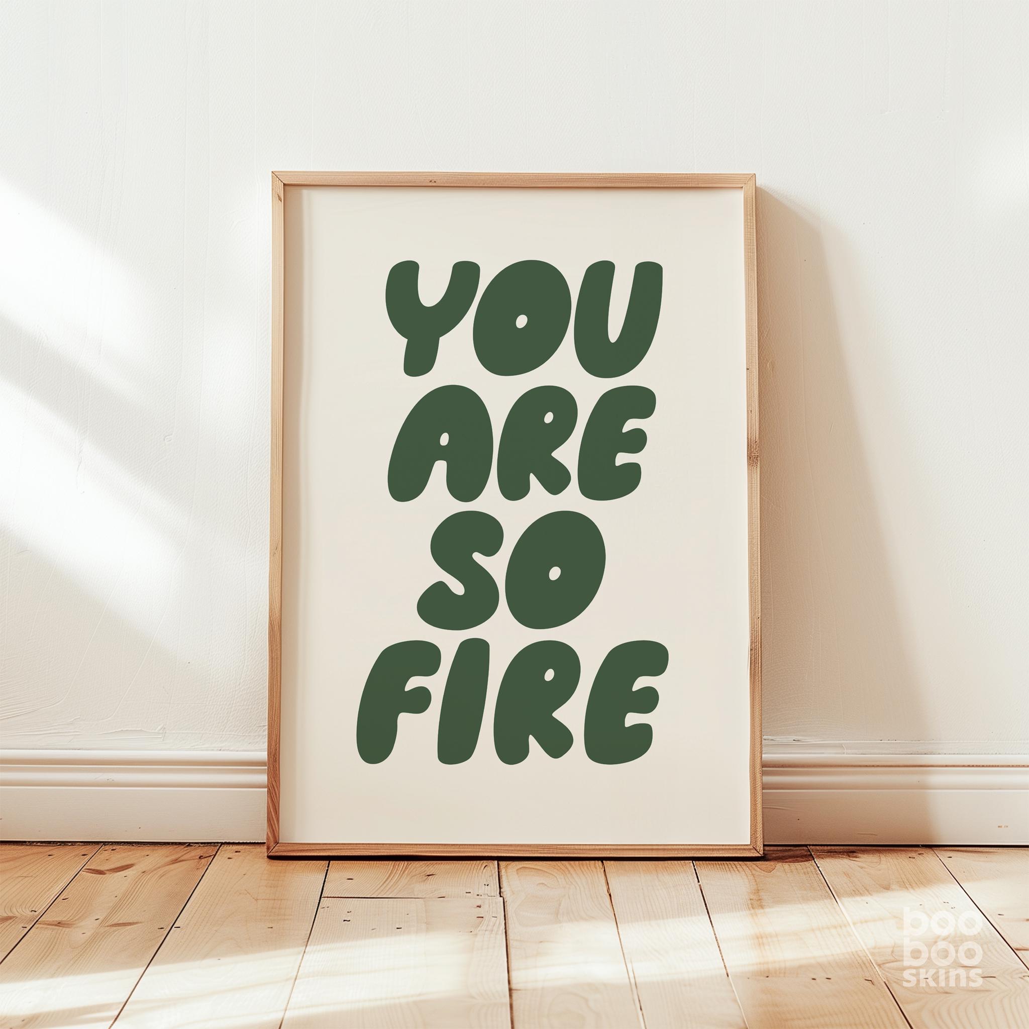You Are So Fire Print - Image 4