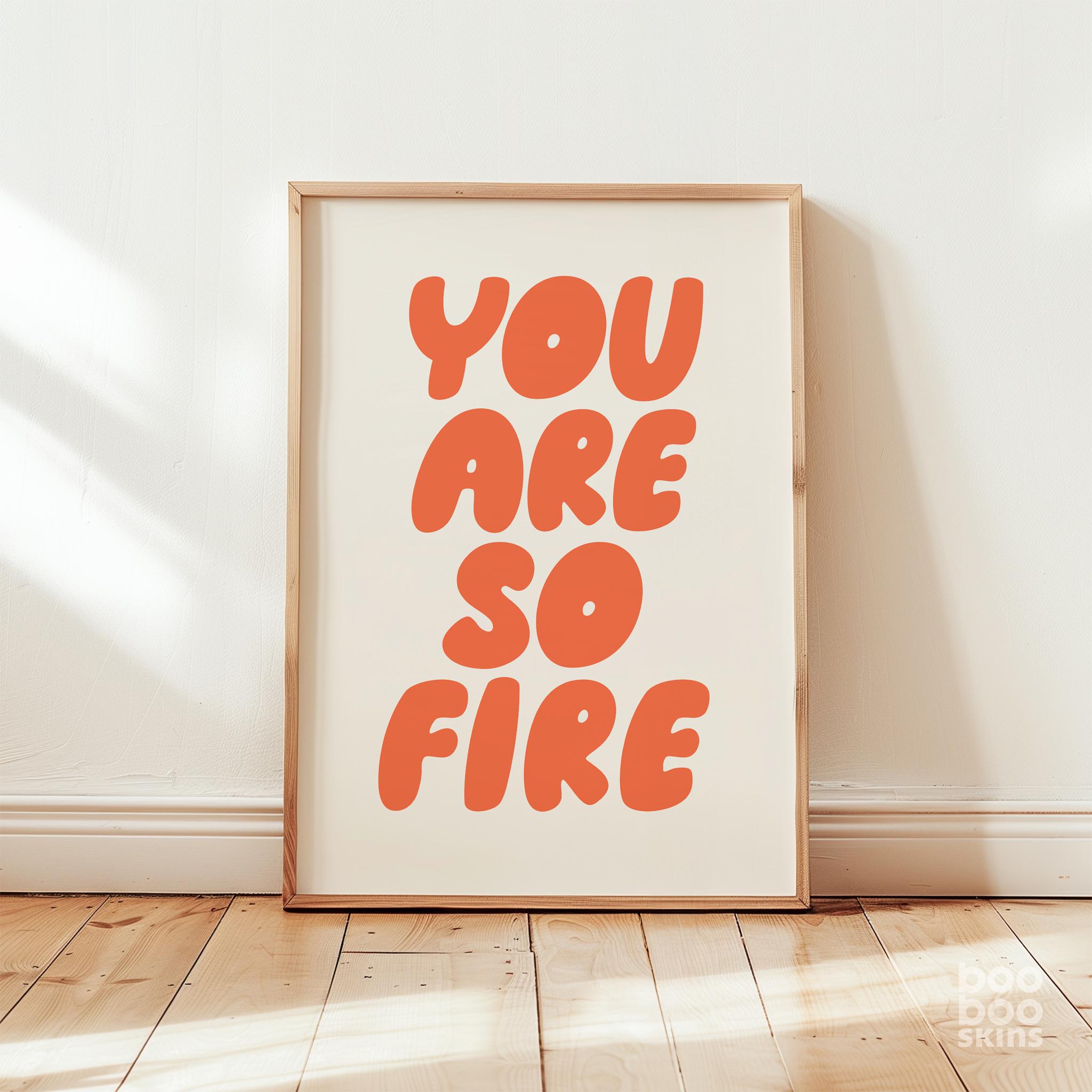 You Are So Fire Print - Image 6