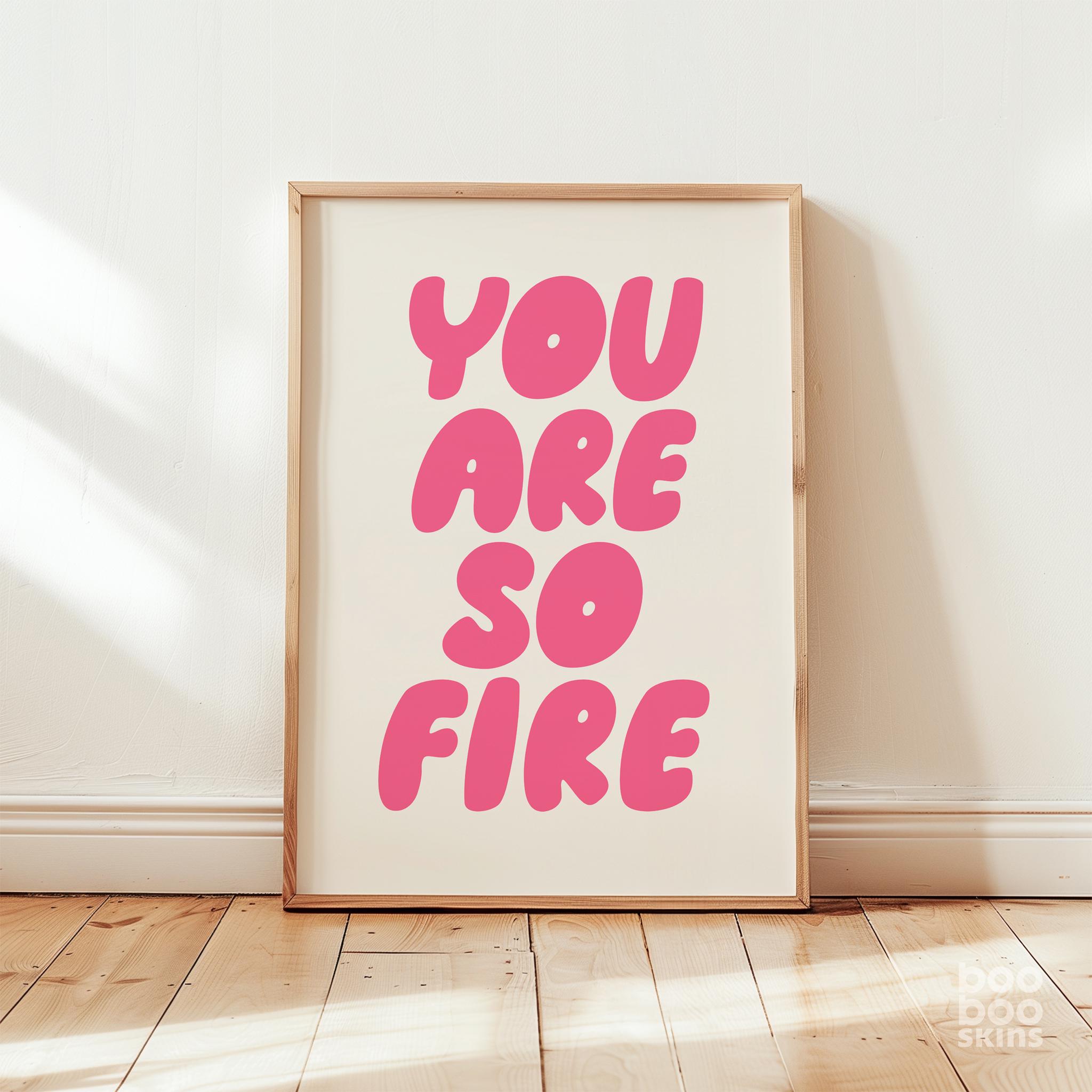 You Are So Fire Print - Image 7