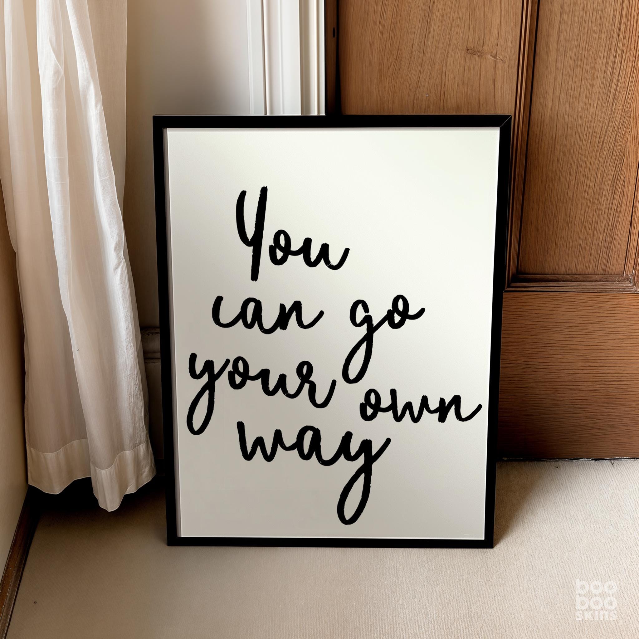 You Can Go Your Own Way Print
