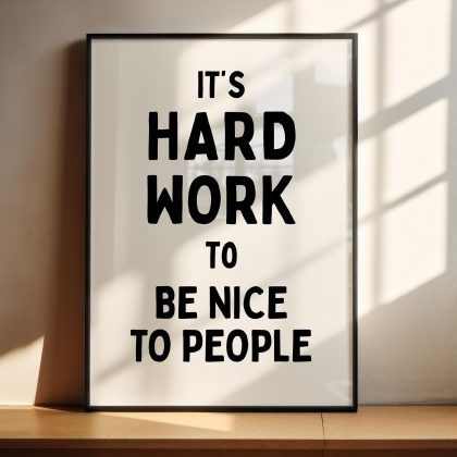 Work Hard And Be Nice To People Poster