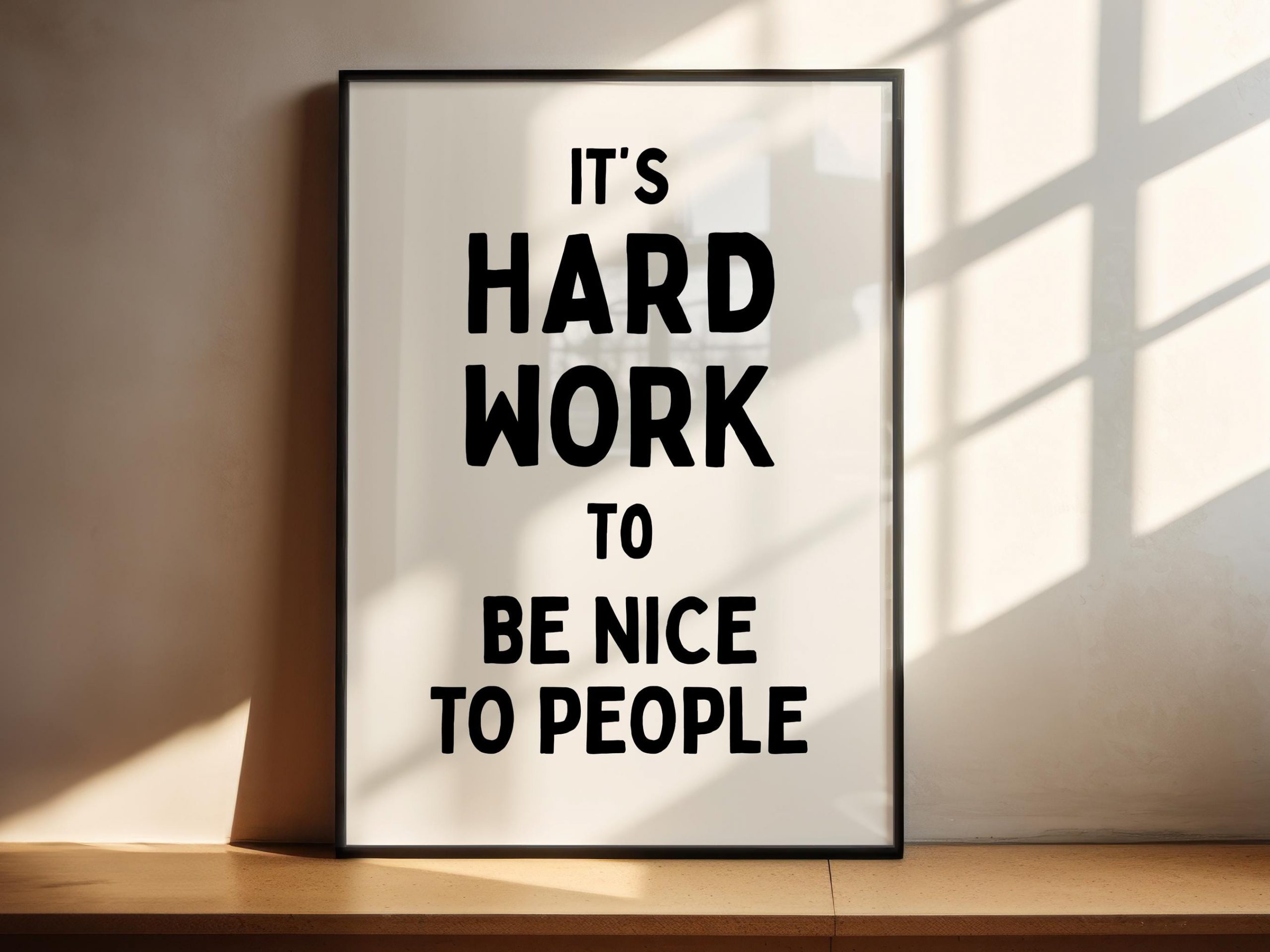 It's Hard Work To Be Nice To People Poster - Image 2