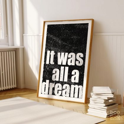 It Was All A Dream Print