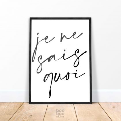Je Ne Sais Quoi Print