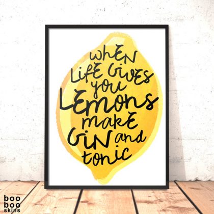 When Life Gives You Lemons Make Gin and Tonic Print