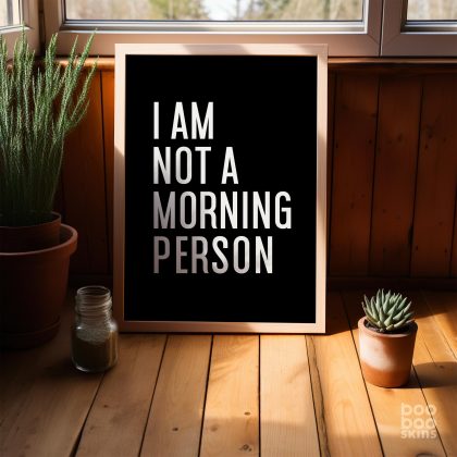 I Am Not A Morning Person Print