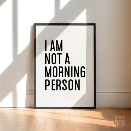 I Am Not A Morning Person Print