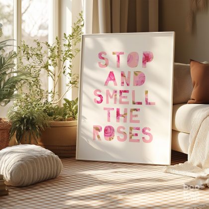 Stop And Smell The Roses Print