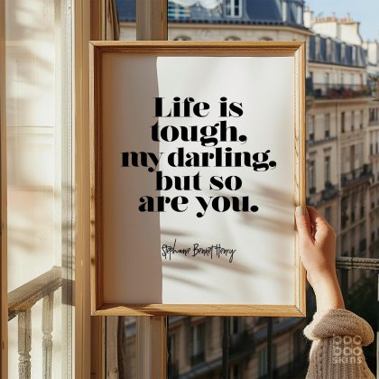 Life Is Tough But So Are You Print