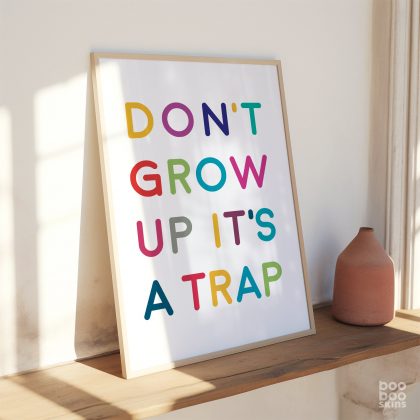 Don't Grow Up It's A Trap