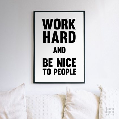 Work Hard And Be Nice To People Print